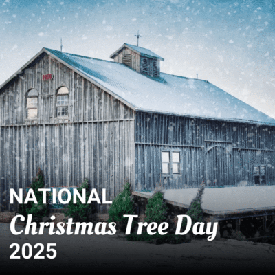 Celebrate National Christmas Tree Day 2025 at Elliott Tree Farm