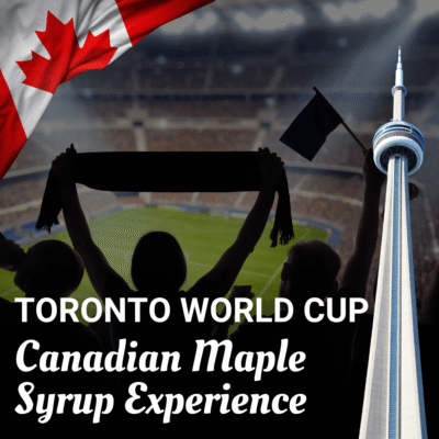 Toronto World Cup Canadian Maple Syrup Experience
