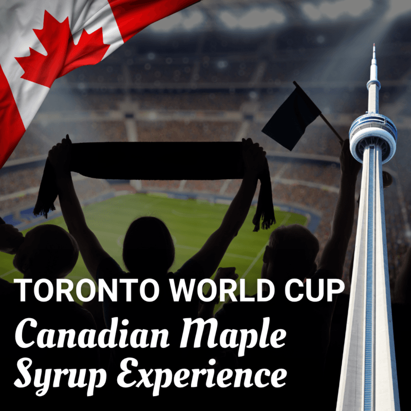 Read more about the article Toronto World Cup Canadian Maple Syrup Experience